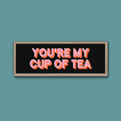 You're My Cup Of Tea Framed Print (New Style) - Above The Door