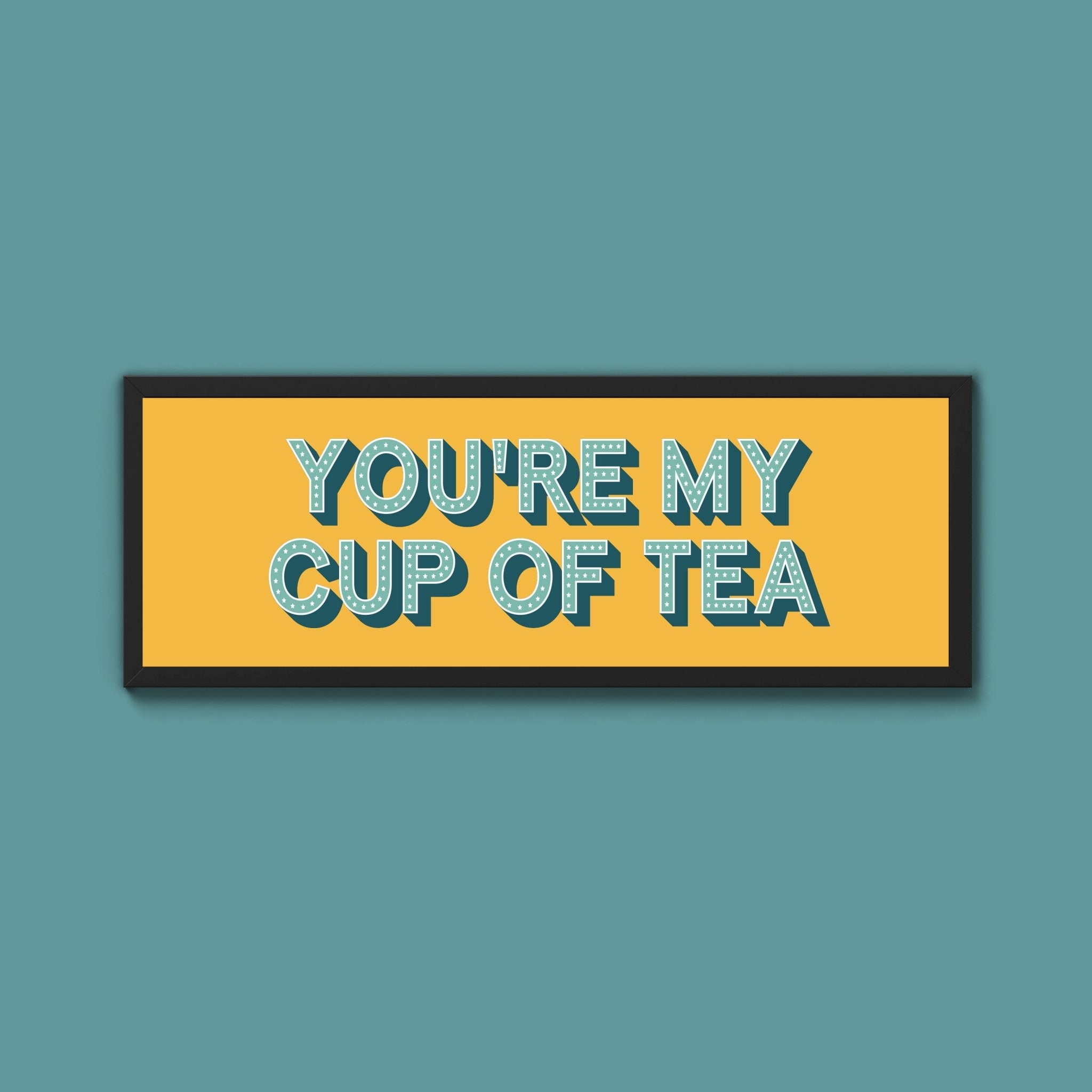 You're My Cup Of Tea Framed Print (New Style) - Above The Door