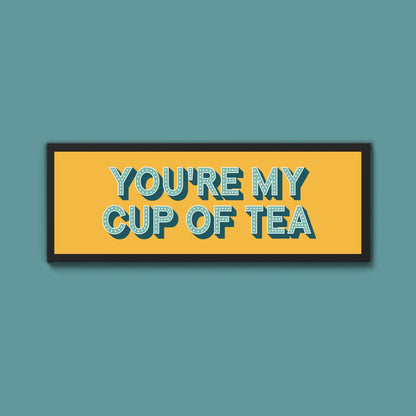 You're My Cup Of Tea Framed Print (New Style) - Above The Door