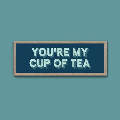 You're My Cup Of Tea Framed Print (New Style) - Above The Door