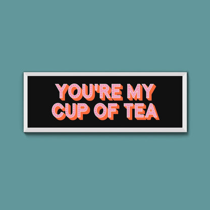 You're My Cup Of Tea Framed Print (New Style) - Above The Door