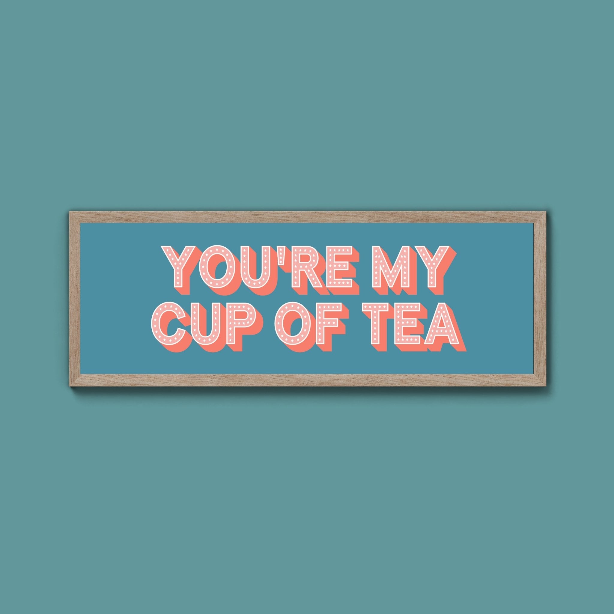 You're My Cup Of Tea Framed Print (New Style) - Above The Door