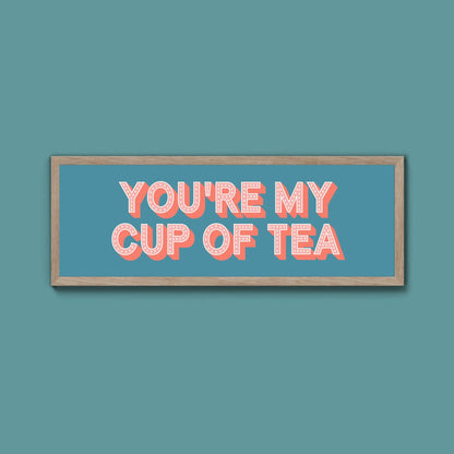 You're My Cup Of Tea Framed Print (New Style) - Above The Door