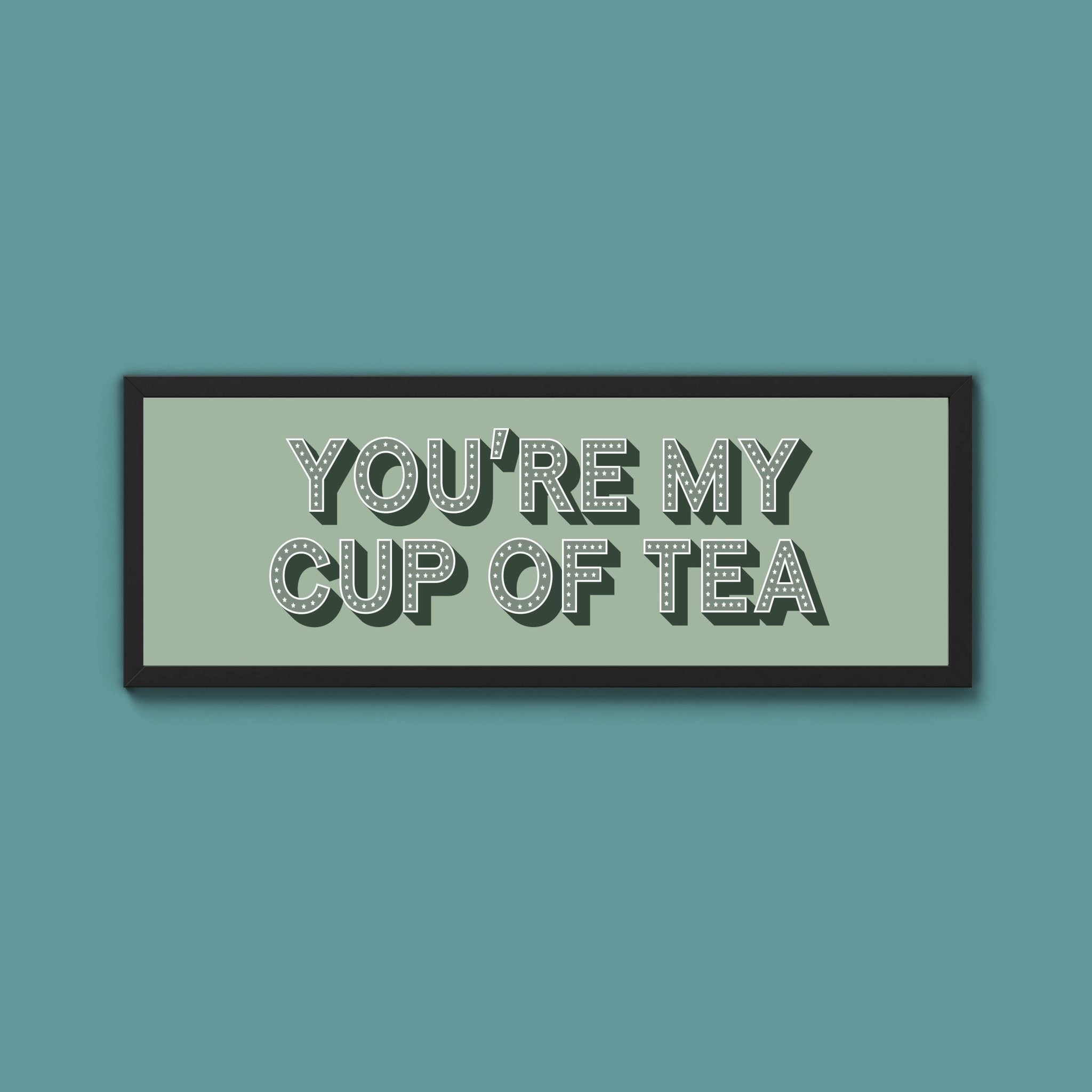 You're My Cup Of Tea Framed Print (New Style) - Above The Door