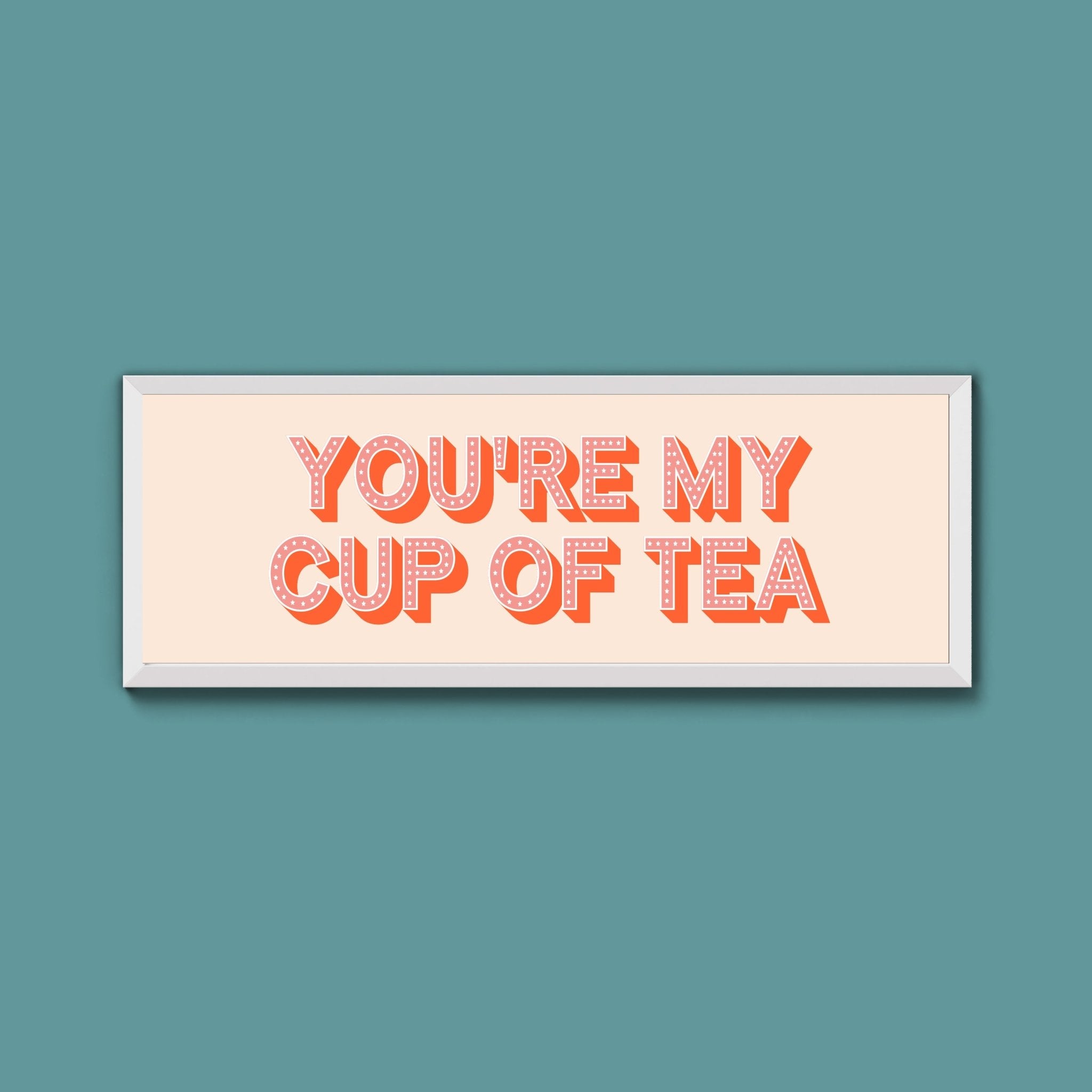 You're My Cup Of Tea Framed Print (New Style) - Above The Door