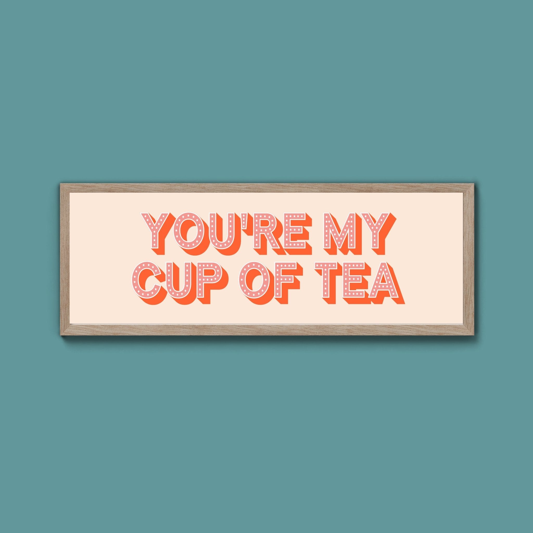 You're My Cup Of Tea Framed Print (New Style) - Above The Door