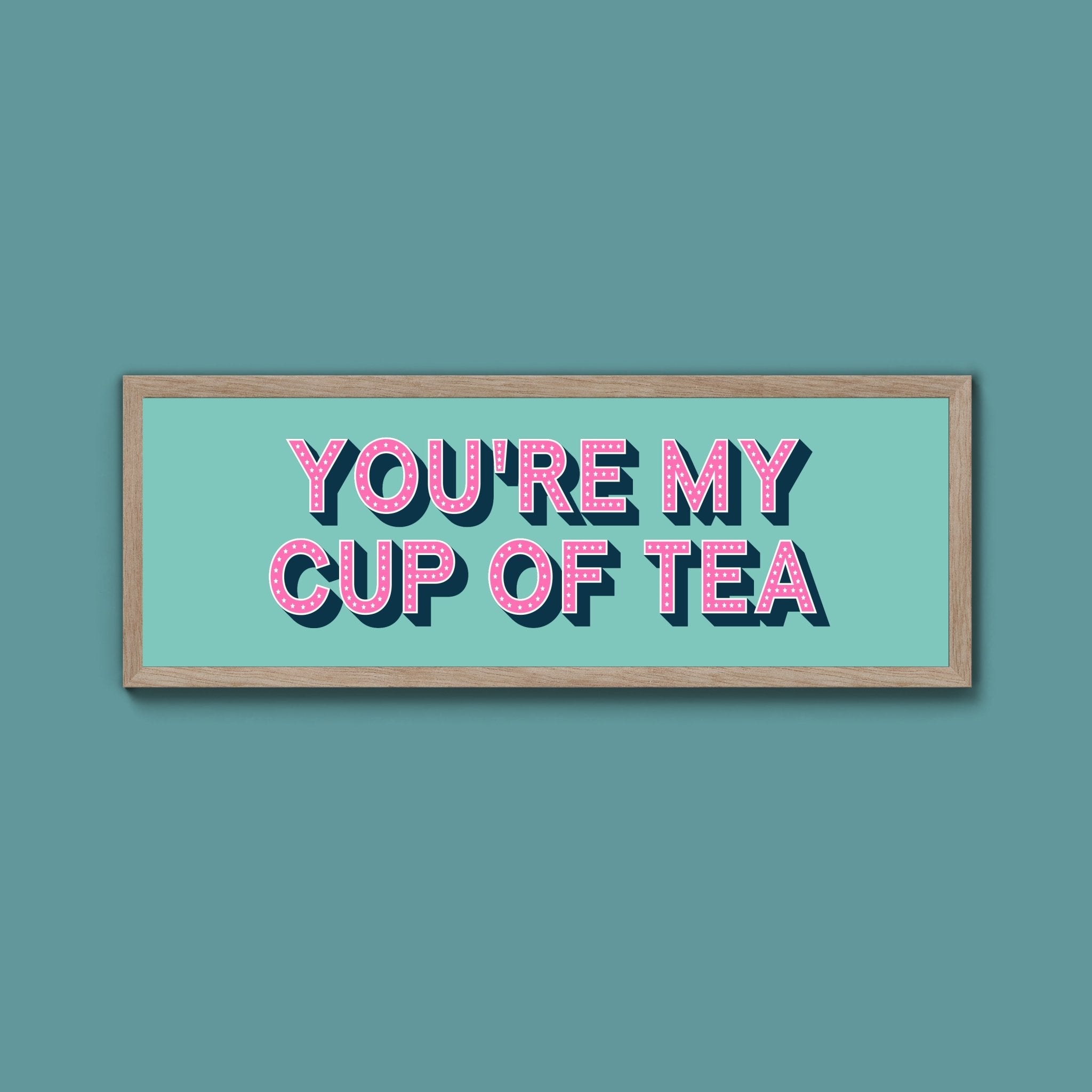 You're My Cup Of Tea Framed Print (New Style) - Above The Door