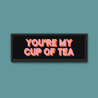 You're My Cup Of Tea Framed Print (New Style) - Above The Door