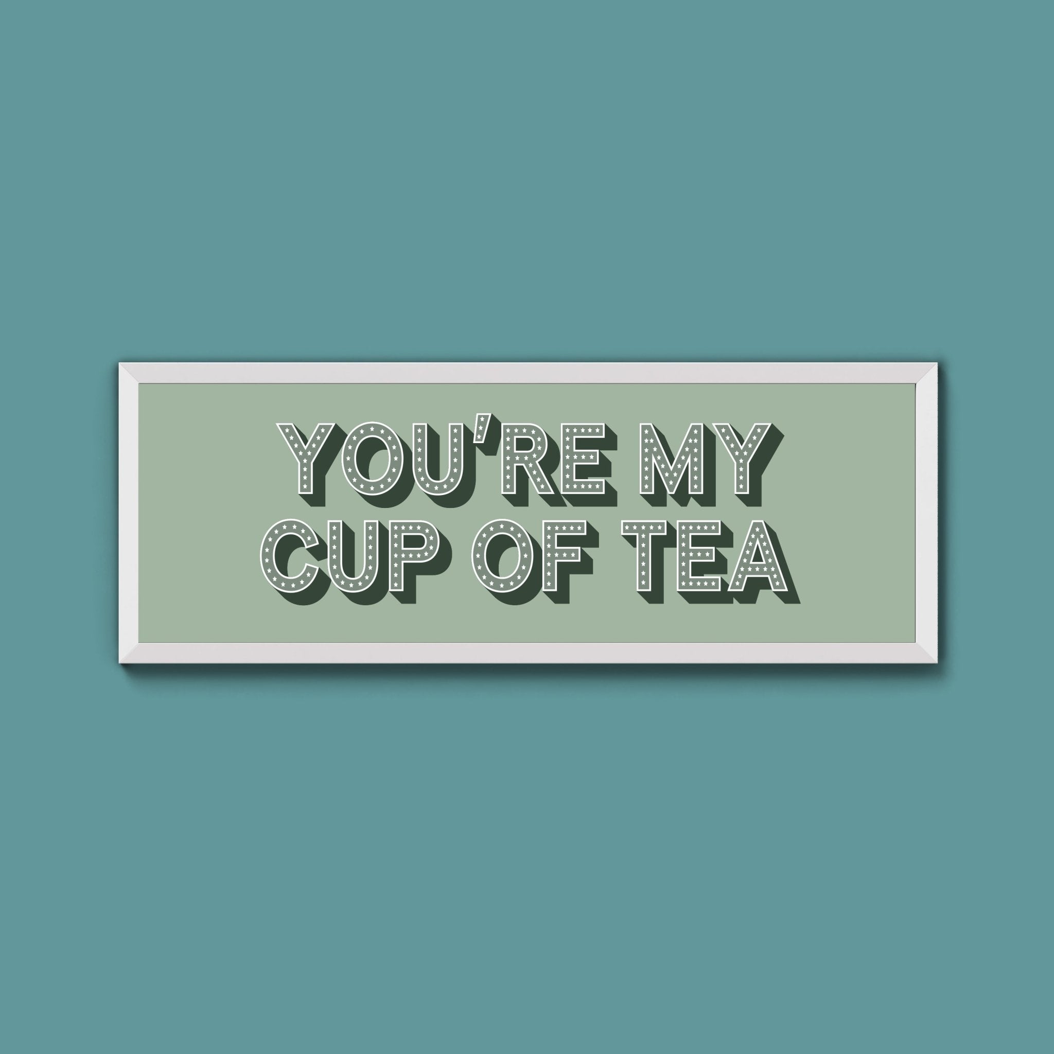 You're My Cup Of Tea Framed Print (New Style) - Above The Door
