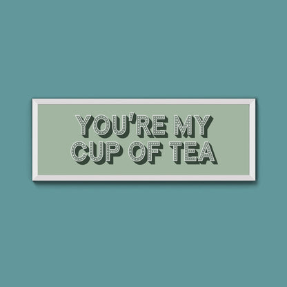 You're My Cup Of Tea Framed Print (New Style) - Above The Door