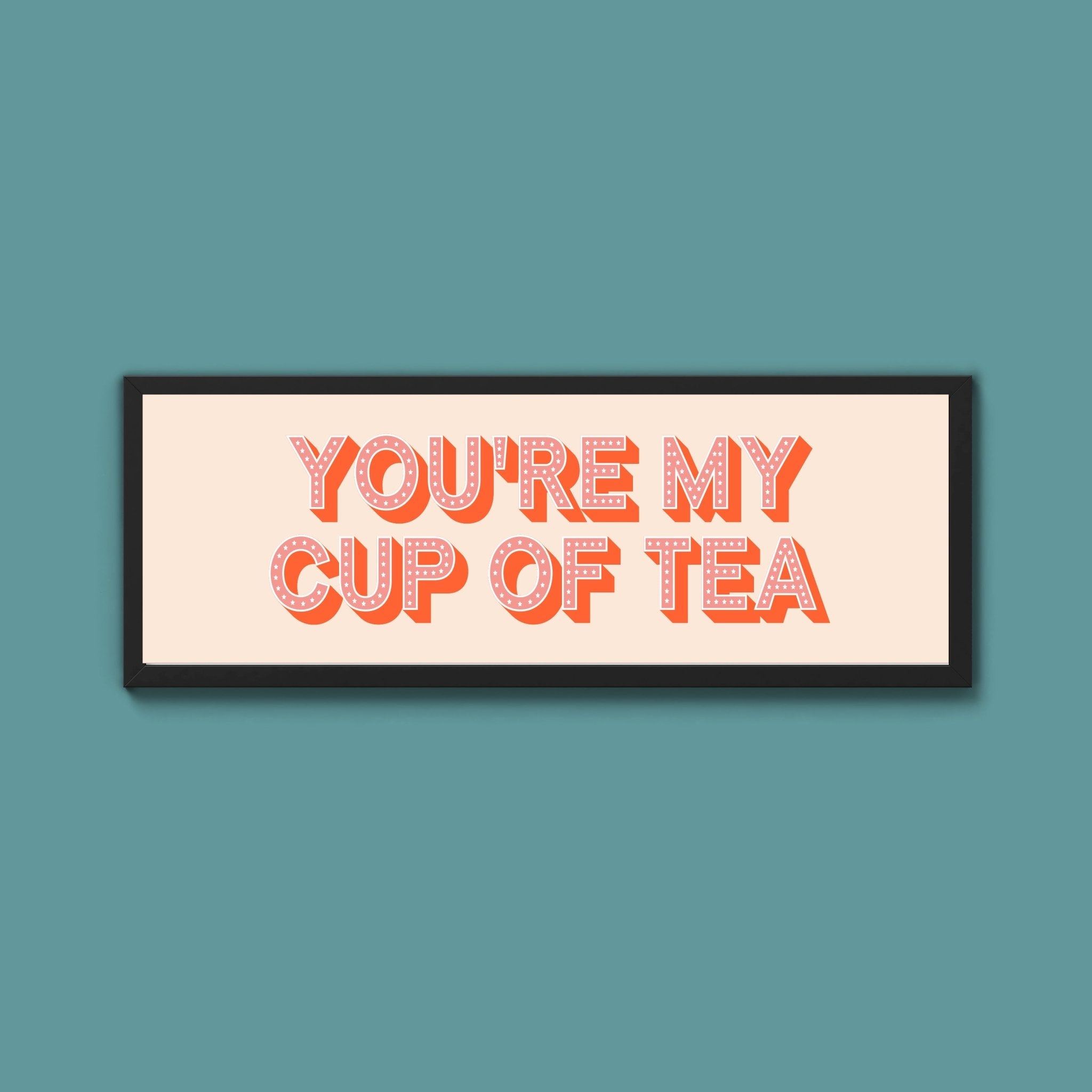 You're My Cup Of Tea Framed Print (New Style) - Above The Door