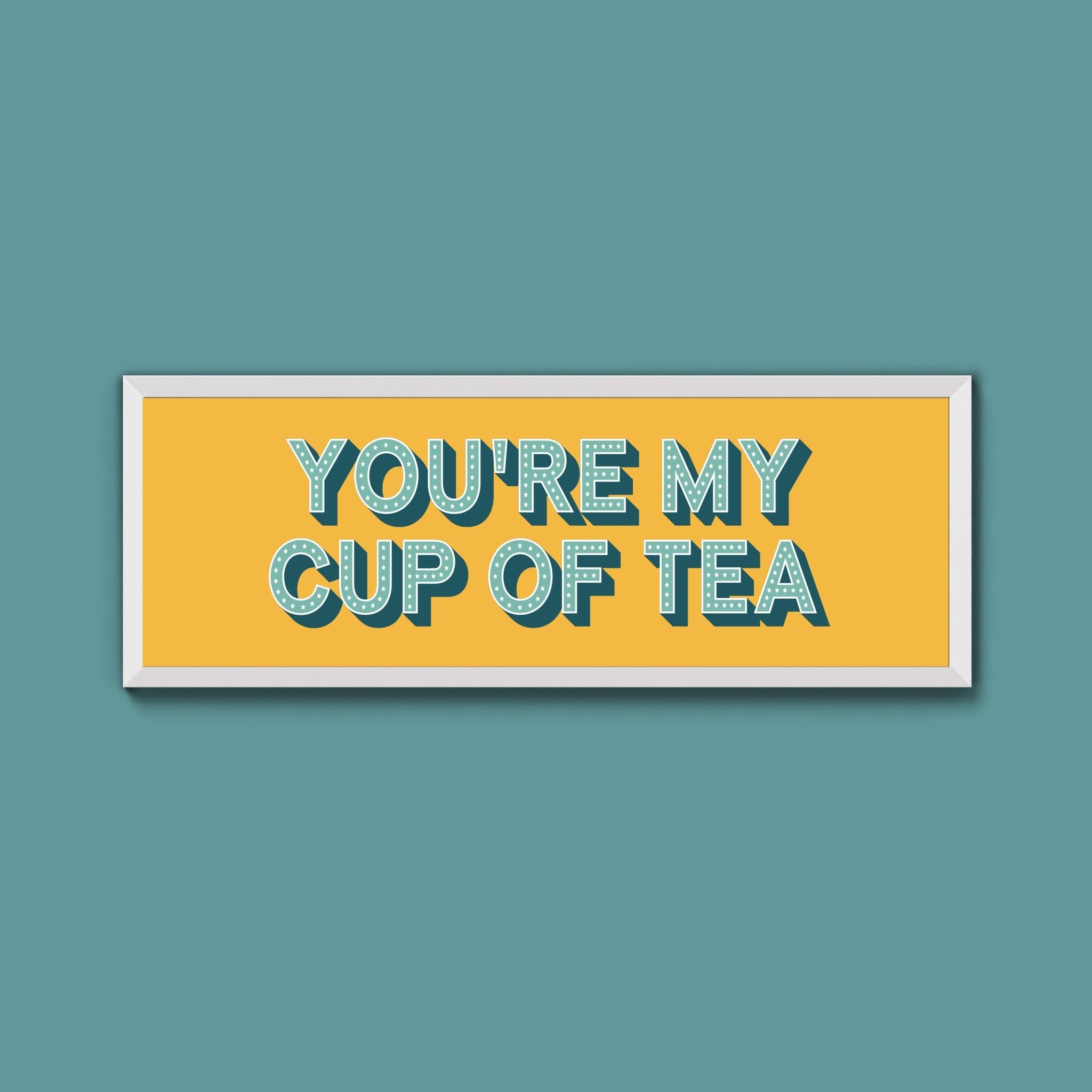 You're My Cup Of Tea Framed Print (New Style) - Above The Door